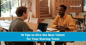 10 Tips to Hire the Best Talent for Startup Team