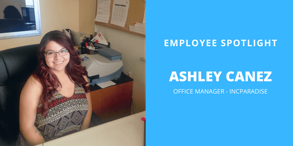 Ashley Canez- Employee Spotlight IncParadise