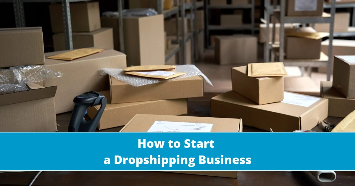 How to Start a Dropshipping Business