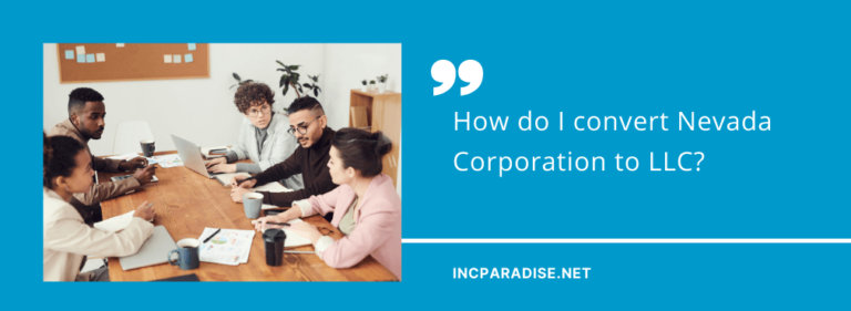 How do I convert Nevada Corporation to LLC? | IncParadise