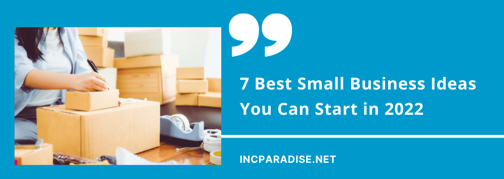 7 Best Small Business Ideas You Can Start in 2022