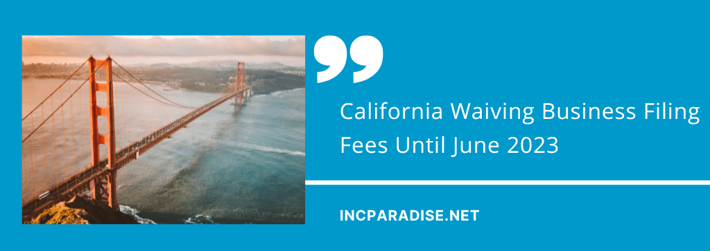 California Waiving Business Filing Fees Until June 2023