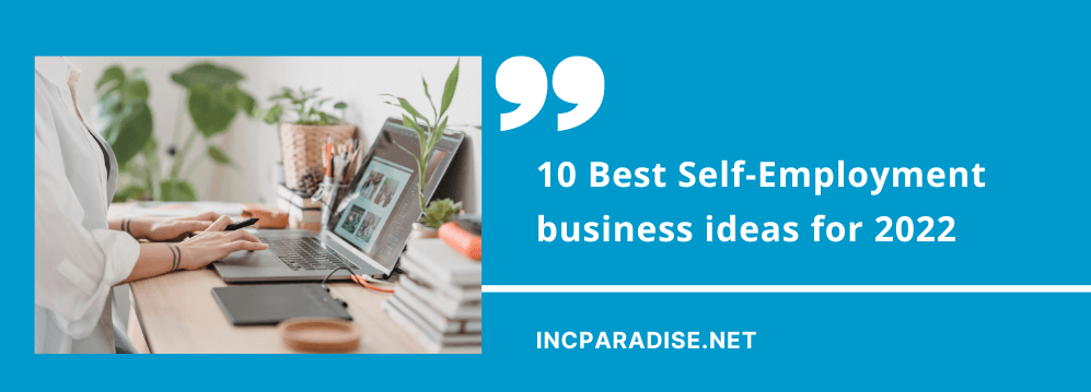 10 Best Self-Employment business ideas for 2022