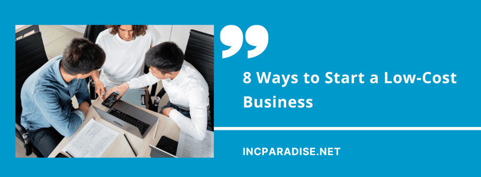 8 Ways to Start a Low-Cost Business