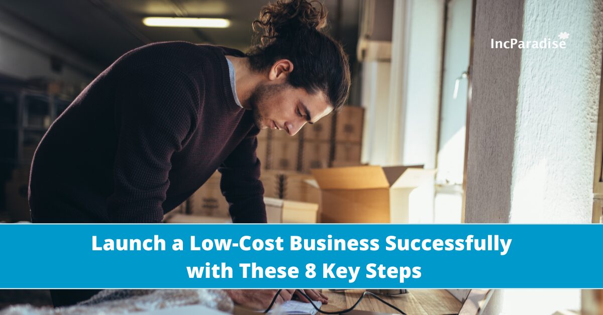 Launch a Low-Cost Business with These 8 Key Steps