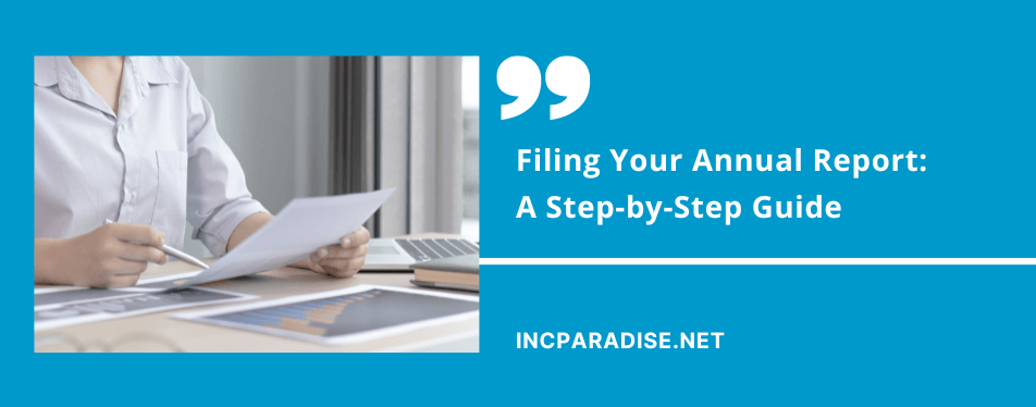 Filing Your Annual Report A Step by Step Guide IncParadise