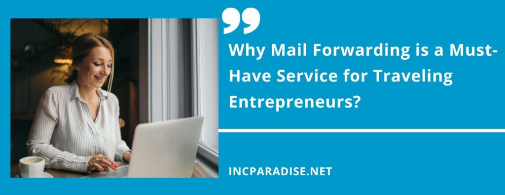 Why Mail Forwarding is a Must-Have Service for Traveling Entrepreneurs?