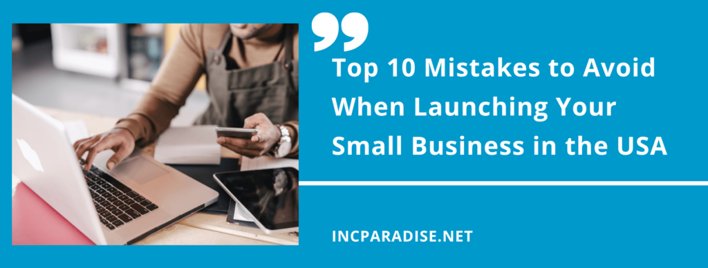 Mistakes to Avoid When Launching Your Small Business in the USA