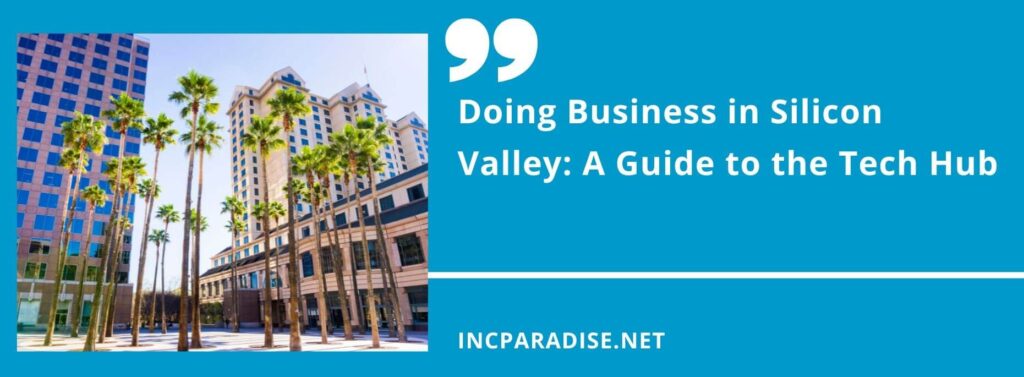 Doing Business in Silicon Valley: A Guide to the Tech Hub