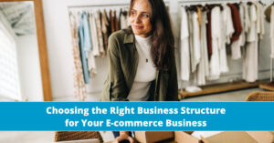 Right Business Structure for Your E-commerce Business