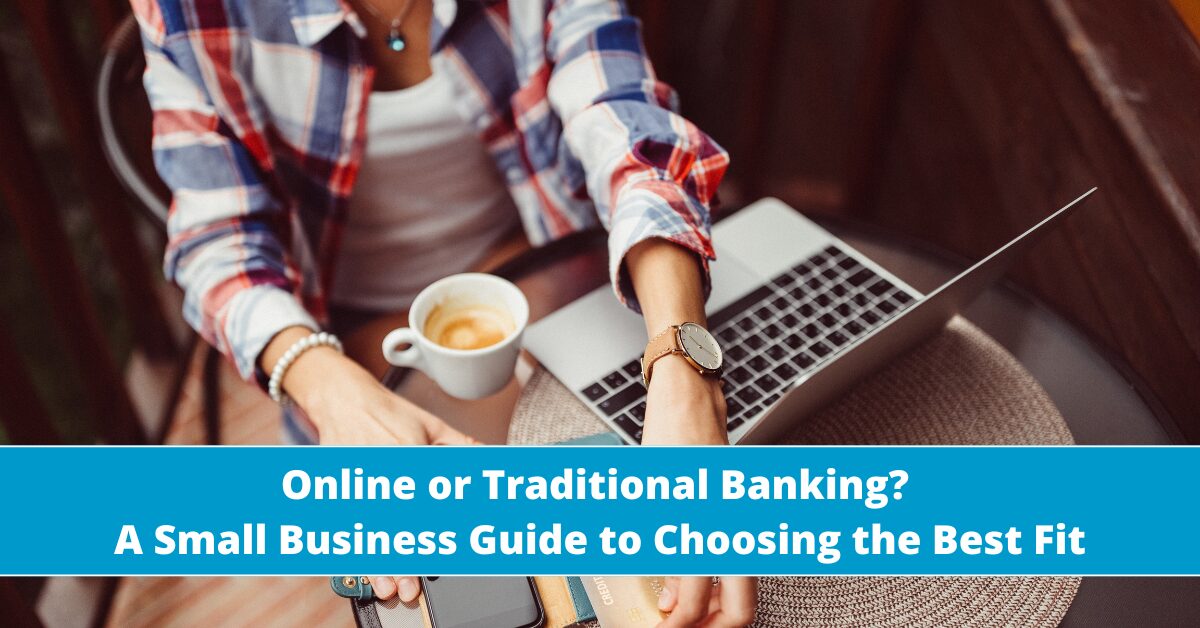 Online or Traditional Banking? Best Fit for small business