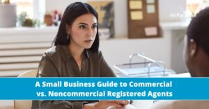 A Small Business Guide to Commercial vs Noncommercial Registered Agents