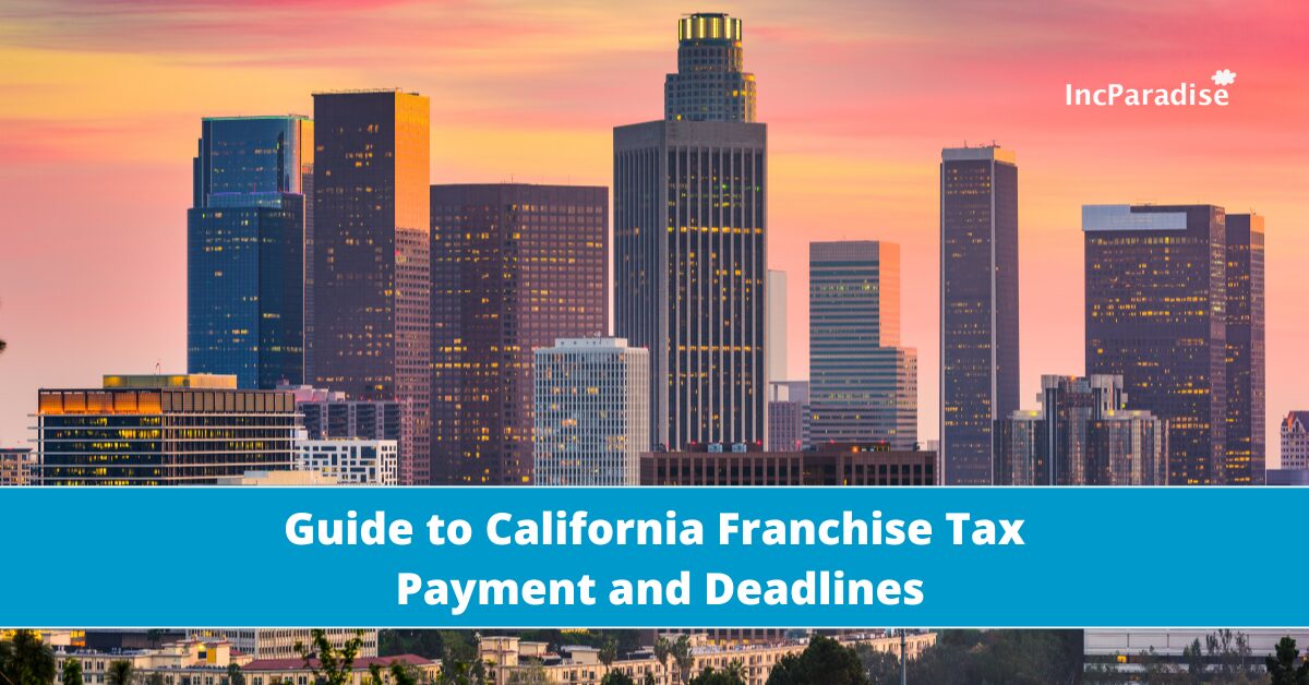 Guide to California Franchise Tax Payment and Deadlines