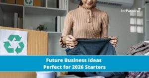 From Sustainability to Services: Future Business Ideas Perfect for 2026 Starters