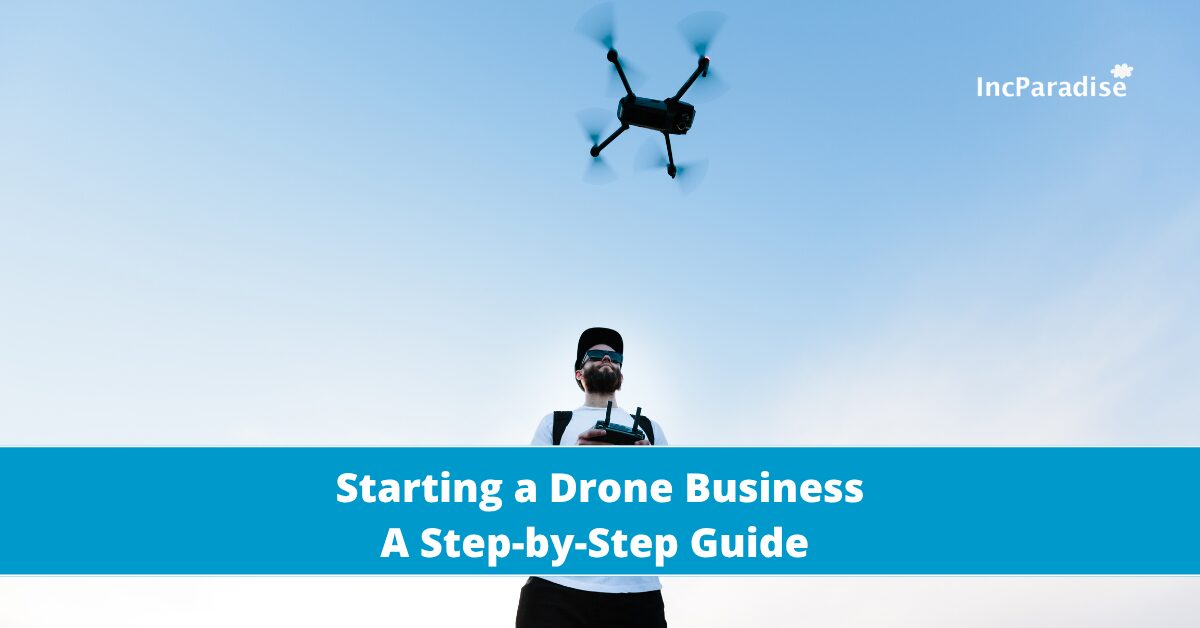 Starting a Drone Business: A Step-by-Step Guide