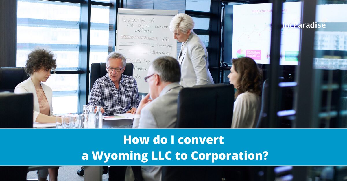 Convert Wyoming LLC to Corporation